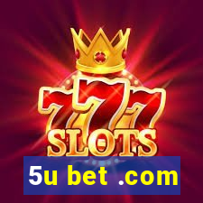 5u bet .com